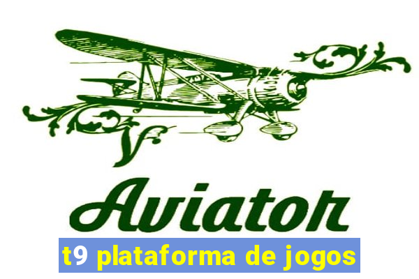 t9 plataforma de jogos